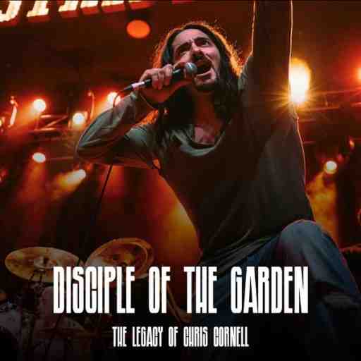 Disciple of The Garden - The Legacy of Chris Cornell