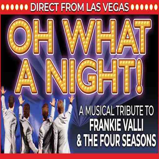 Oh What A Night - Frankie Valli and The Four Seasons Tribute