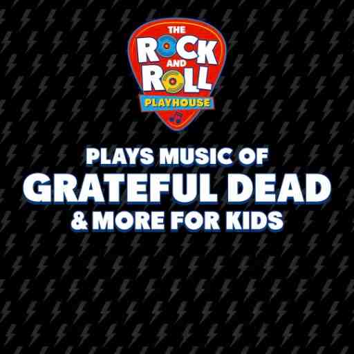 Rock and Roll Playhouse - The Music of Grateful Dead for Kids