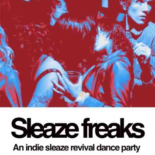 Sleaze Freaks - Indie Sleaze Dance Party