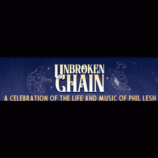 Unbroken Chain: A Celebration of the Life and Music of Phil Lesh